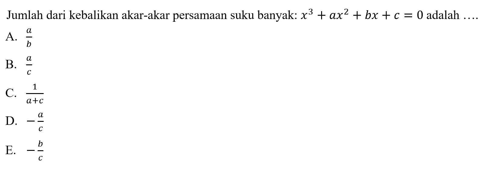 Jumlah dari kebalikan akar-akar persamaan suku banyak. x^3+ax^2+bx+c=0 adalah