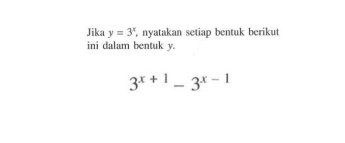 Jika y=3^x, nyatakan setiap bentuk berikut ini dalam bentuk y. 3^(x+1)-3^(x-1)
