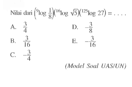 Nilai dari (9log(1/8))(16log(akar(5)))(125log27)= ... (Model Soal UASUN)