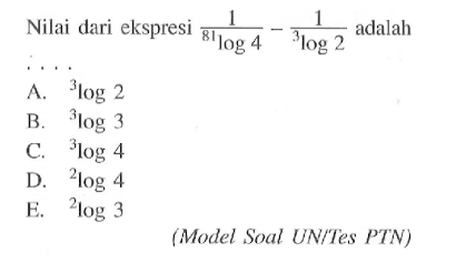 Nilai dari ekspresi 1/(81log4)-1/(3log2) adalah ....