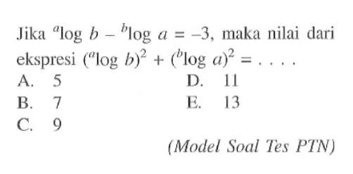 Jika alogb-bloga=-3, maka nilai dari ekspresi (alogb)^2+(bloga)^2 = . . . .