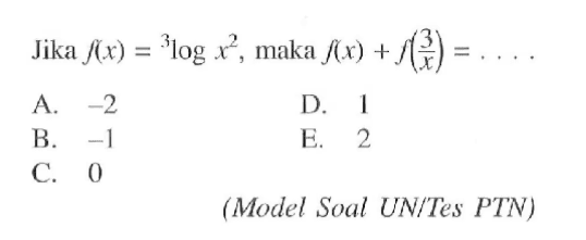 Jika f(x)=3log x^2, maka f(x)+f(3/x)= ... (Model Soal UN/Tes PTN)