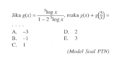 Jika g(x)= (5log x)/(1- 2 5log x), maka g(x)+g(5/x)= . . . .