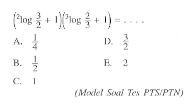 (2log(3/2)+1)(3log(2/3)+1)=.... (Model Soal Tes PTS/PTN)