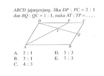  ABCD  jajargenjang. Jika  DP: PC=2: 1   dan BQ: QC=1: 1 , maka  AT:TP=.... 