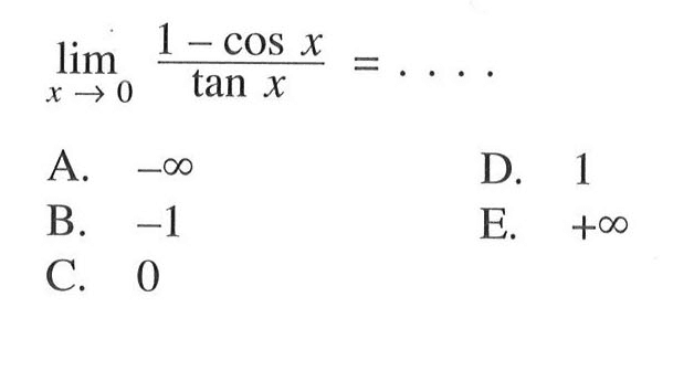 lim x->0 (1-cosx)/(tanx) = . . . .