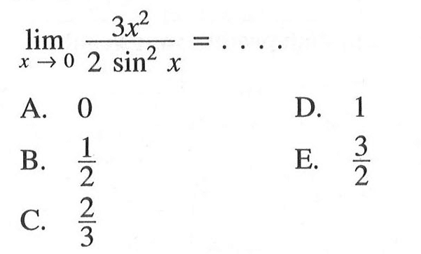 limit x->0 (3x^2)/(2sin^2 x)= ...