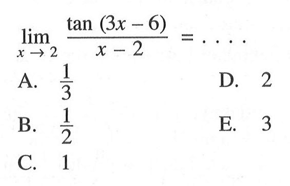 lim ->2 (tan(3x-6))/(x-2) = . . . .