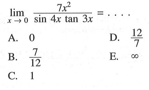 limit x->0 (7x^2)/(sin 4x tan 3x)= ....