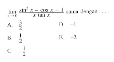 limit x -> 0 (sin^2-cos x + 1)/xtan x=...