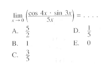 limit x -> 0 ((cos(4x).sin(3x))/(5x))= ....