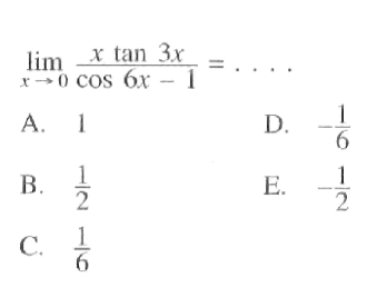 limit x->0 (x tan 3x)/(cos 6x-1)=...