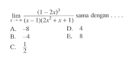 lim x-> tak hingga (1-2x)^3/((x-1)(2x^2+x+1)) sama dengan