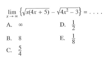 lim x->tak hingga {akar(x(4x+5))-akar(4x^2-3)}