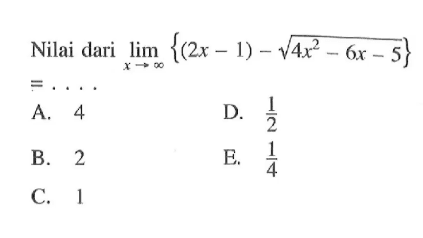 Nilai dari lim x-> tak hingga {(2x-1)-akar(4x^2-6x-5)}