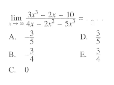 lim x-> tak hingga (3x^3-2x-10)/(4x-2x^2-5x^3)=