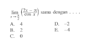 limit x->pi/2 ((2x-pi)/(cosx)) sama dengan....