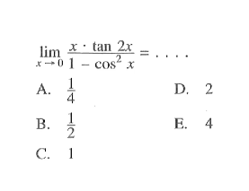 limit x mendekati 0 (x.tan2x)/(1-cos^2x)=....