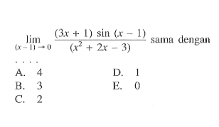 limit (x-1) mendekati 0 ((3x+1) sin (x-1)/(x^2+2x-3)) sama dengan ....