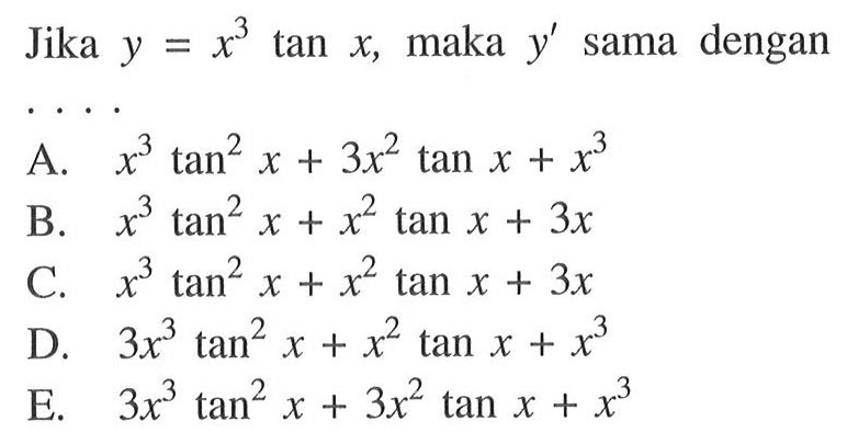 Jika y=x^3 tan x, maka  y' sama dengan