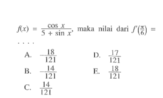 f(x)=cosx/(5+sinx), maka nilai dari f'(pi/6)=...