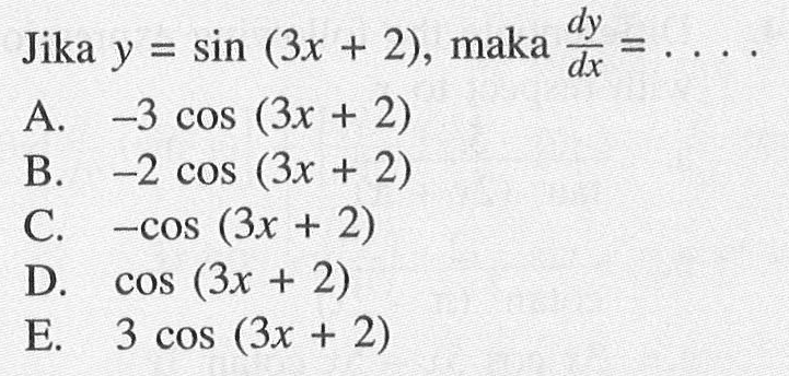 Jika y=sin (3x+2), maka dx/dy=....
