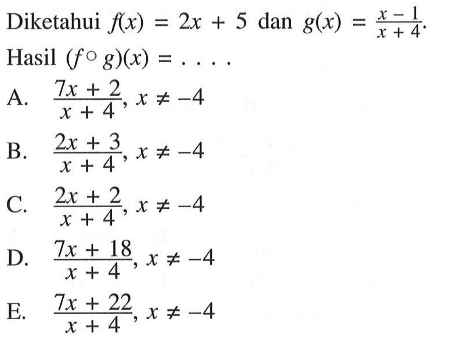 Diketahui  f(x)=2x+5  dan  g(x)=(x-1)/(x+4) . Hasil  (fog)(x)=...