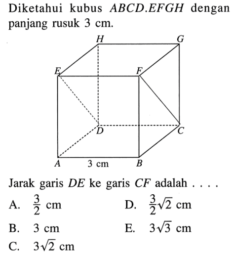 Diketahui kubus ABCD.EFGH dengan panjang rusuk cm 3 cm Jarak garis DE ke garis CF adalah