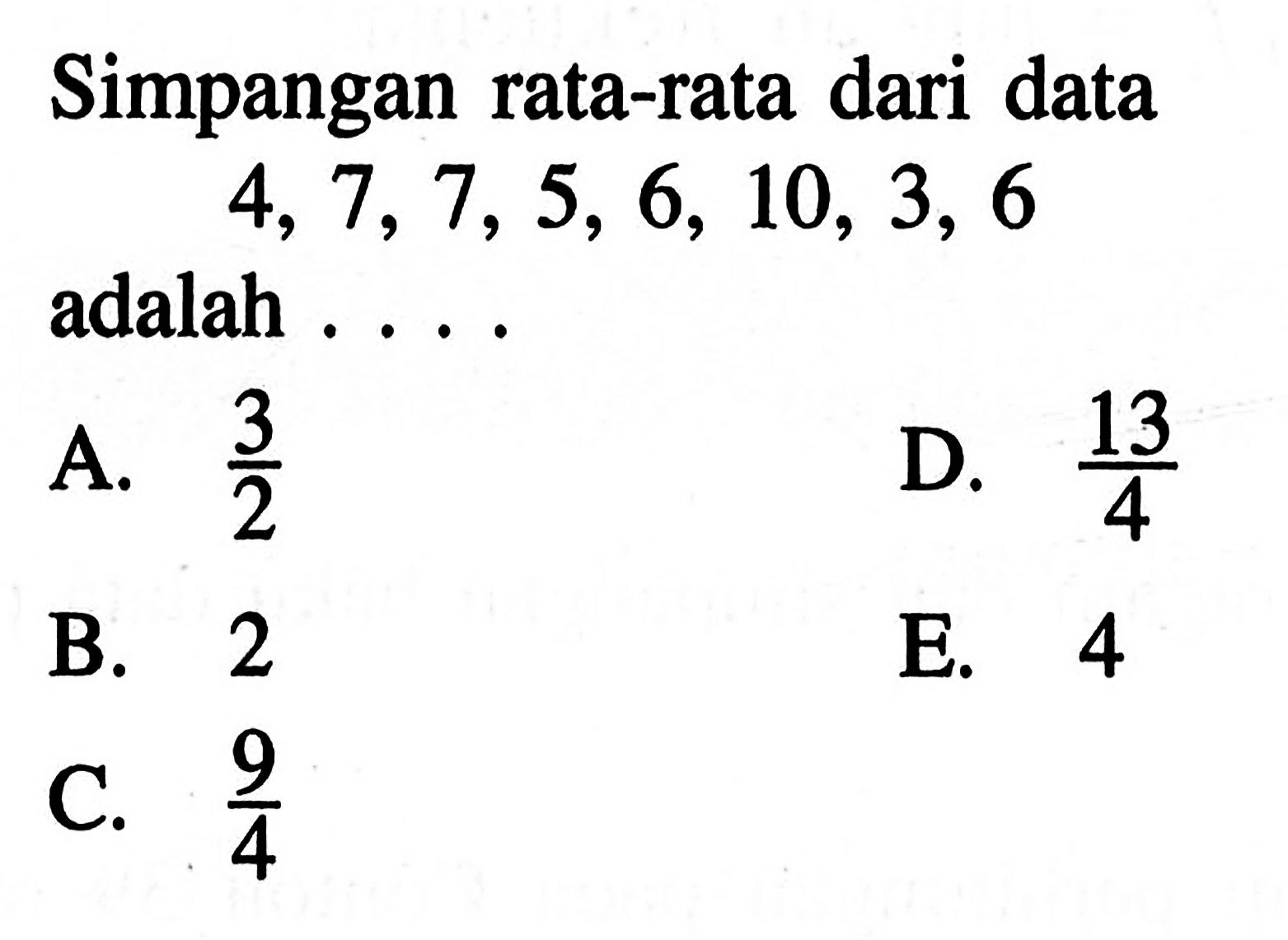 Simpangan rata-rata dari data 4, 7,7, 5, 6, 10, 3, 6 adalah ....