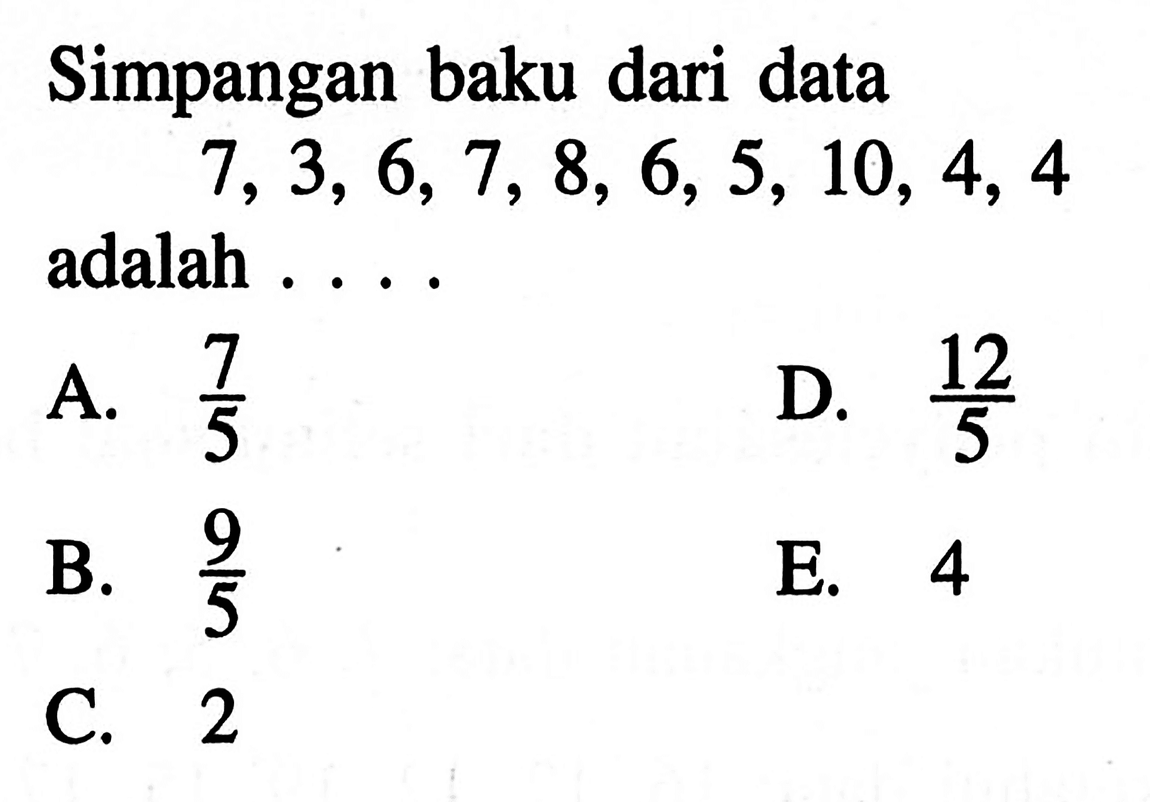 Simpangan baku dari data 7,3, 6, 7, 8, 6, 5, 10, 4, 4 adalah ...