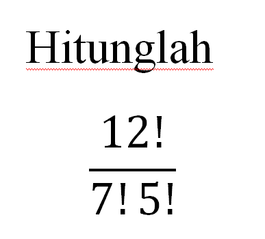 Hitunglah 12!/(7!5!)