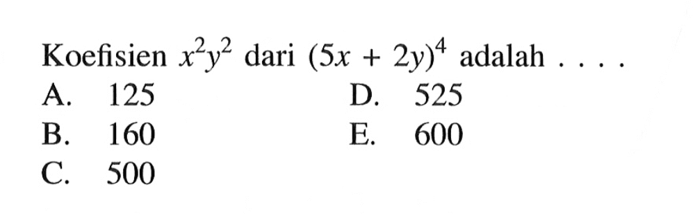 Koefisien x^2 y^2 dari (5 x+2 y)^4 adalah  .... .