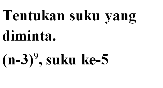 Tentukan suku yang diminta. (n-3)^9, suku ke-5 