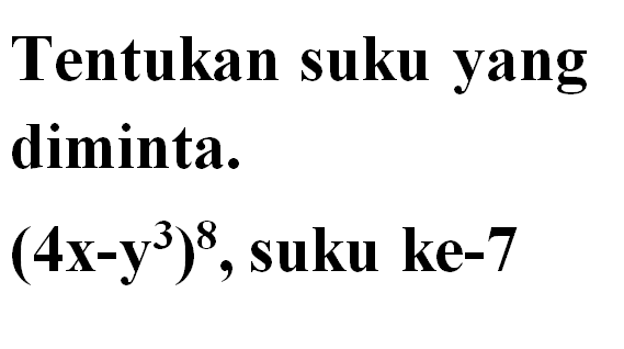 Tentukan suku yang diminta: (4x-y^3)^8, suku ke-7