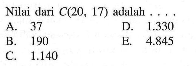 Nilai dari  C(20,17)  adalah  ... . 