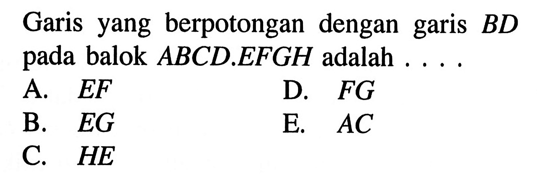 Garis yang berpotongan dengan garis BD pada balok ABCD.EFGH adalah