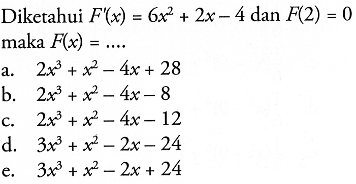 Diketahui  F'(x)=6x^2+2x-4  dan  F(2)=0  maka  F(x)=...