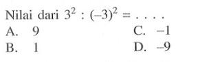 Nilai dari 3^2 : (-3)^2 = . . . .