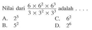 Nilai dari (6 x 6^2 x 6^3)/ (3 x 3^2 x 3^3) adalah ....