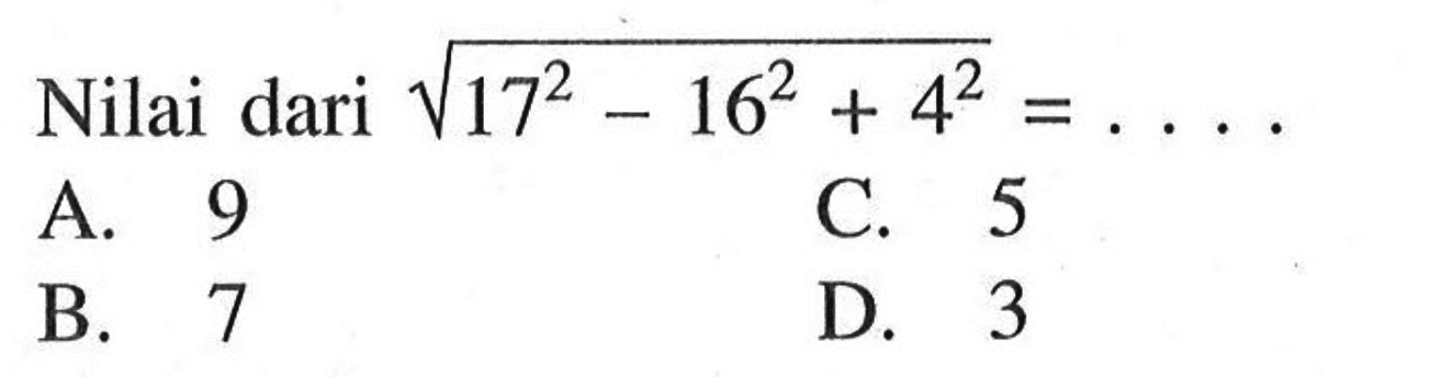 Nilai dari akar(17^2 -16^2 + 5^2) = . . . .