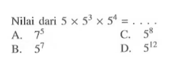 Nilai dari 5 x 5^3 x 5^4 =...