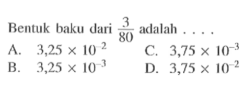 Bentuk baku dari 3/80 adalah