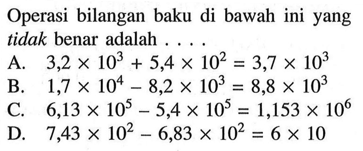 Operasi bilangan baku di bawah ini yang tidak benar adalah