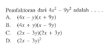 Pemfaktoran dari 4x^2 - 9y^2 adalah...