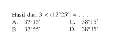 Hasil dari 3x(12 25')=....