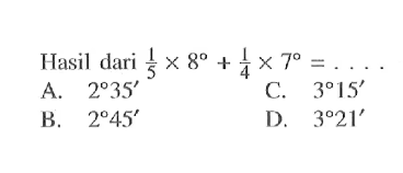 Hasil dari 1/5x8+1/4x7=... 