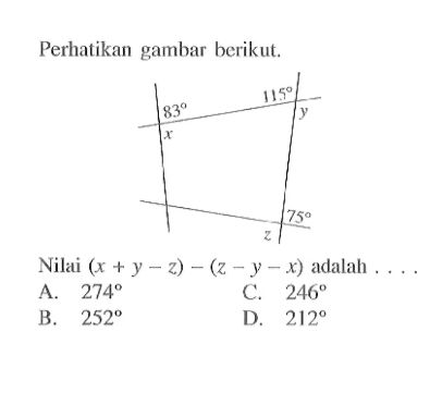 Perhatikan gambar berikut. x 83 115 y 75 z Nilai (x+y-z)-(z-y-x) adalah ...