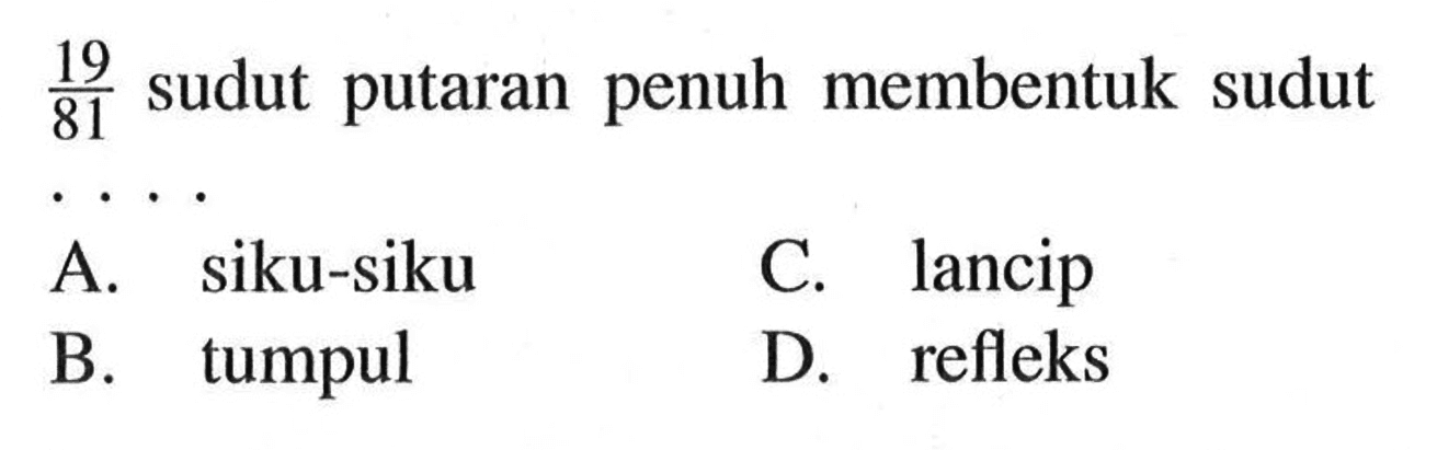  19/81  sudut putaran penuh membentuk sudut