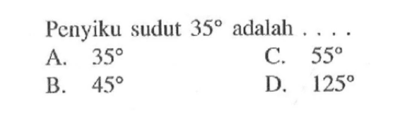 Penyiku sudut 35 adalah  ....