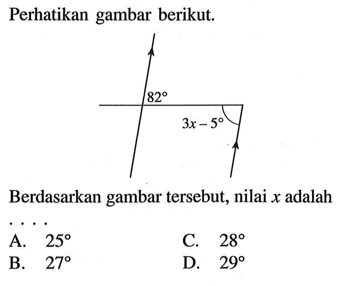 Perikan gambar berikut. 82 3x-5
Berdasarkan gambar tersebut, nilai  x  adalah ...
